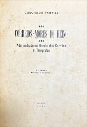 DOS CORREIOS-MORES DO REINO AOS ADMINISTRADORES GERAIS DOS CORREIOS E TELÉGRAFOS. Ligeiros subsidios biográficos coligidos por... 2ª edição revista e ampliada.